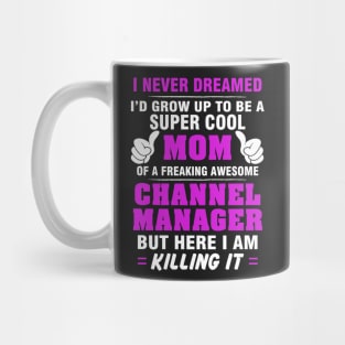 Channel Manager Mom  – Cool Mom Of Freaking Awesome Channel Manager Mug